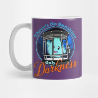 There's No Sunshine Only Darkness Mug